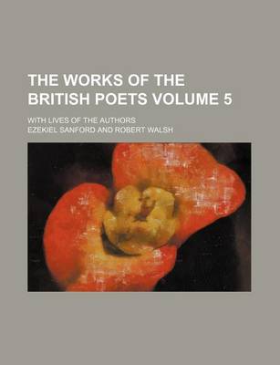 Book cover for The Works of the British Poets Volume 5; With Lives of the Authors