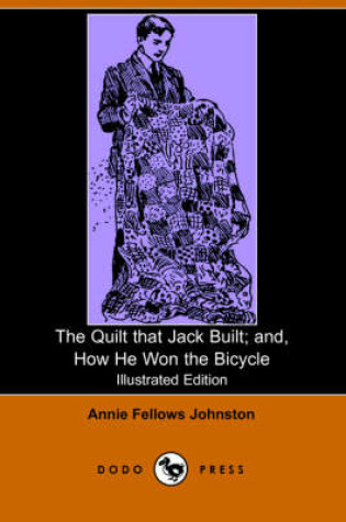 Cover of The Quilt That Jack Built; And, How He Won the Bicycle(Dodo Press)