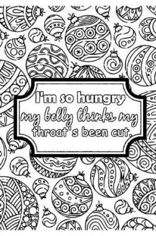 Cover of I'm So Hungry My Belly Thinks My Throat's Been Cut