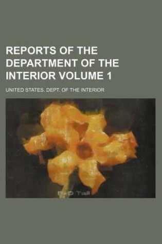 Cover of Reports of the Department of the Interior Volume 1