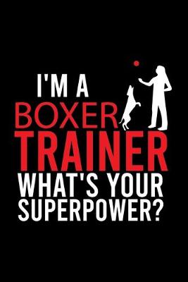 Book cover for I'm a Boxer Trainer What's Your Superpower?