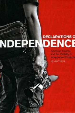 Cover of Declarations of Independence: American Cinema and the Partiality of Independent Production