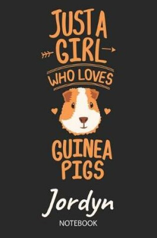 Cover of Just A Girl Who Loves Guinea Pigs - Jordyn - Notebook