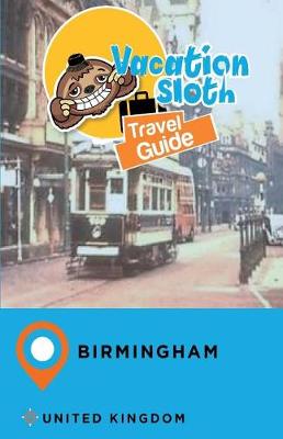 Cover of Vacation Sloth Travel Guide Birmingham United Kingdom