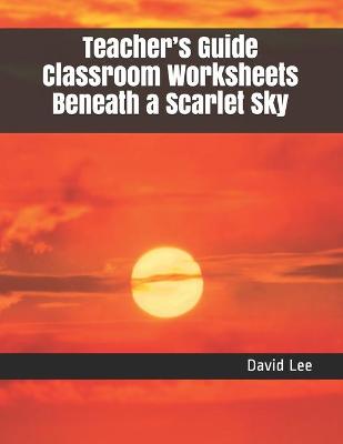 Book cover for Teacher's Guide Classroom Worksheets Beneath a Scarlet Sky