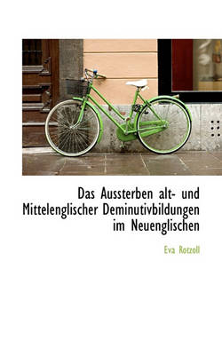 Book cover for Das Aussterben Alt- Und Mittelenglischer Deminutivbildungen Im Neuenglischen