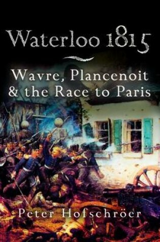 Cover of Waterloo 1815: Wavre, Plancenoit And the Race to Paris