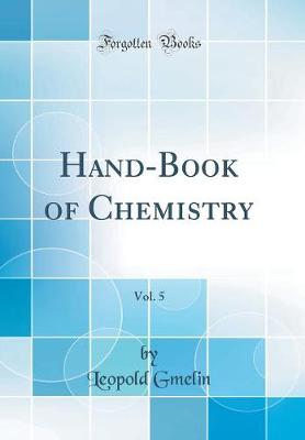 Book cover for Hand-Book of Chemistry, Vol. 5 (Classic Reprint)