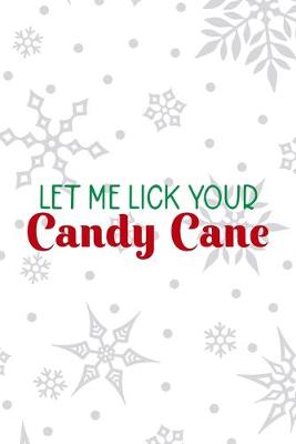 Book cover for Let Me Lick Your Candy Cane