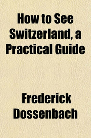 Cover of How to See Switzerland, a Practical Guide
