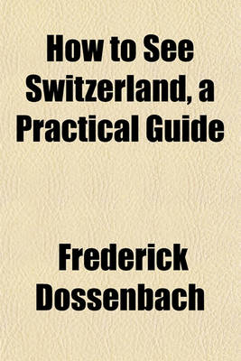 Book cover for How to See Switzerland, a Practical Guide