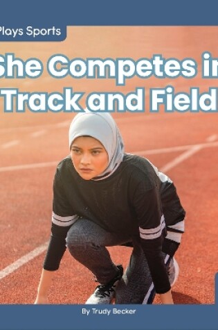 Cover of She Competes in Track and Field