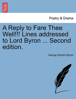 Book cover for A Reply to Fare Thee Well!!! Lines Addressed to Lord Byron ... Second Edition.