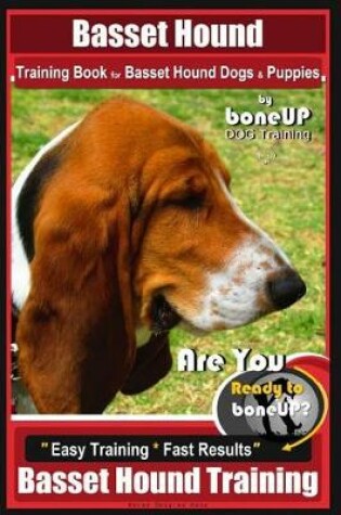 Cover of Basset Hound Training Book for Basset Hound Dogs & Puppies by Boneup Dog Trainin