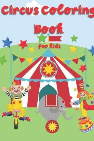Cover of Circus Coloring Book For Kids