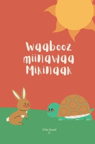 Cover of Waabooz miinawaa Mikinaak