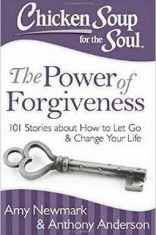 Cover of Chicken Soup for the Soul: The Power of Forgiveness
