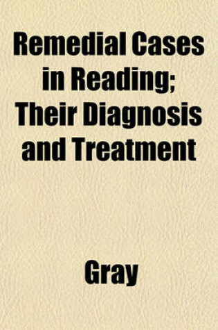 Cover of Remedial Cases in Reading; Their Diagnosis and Treatment