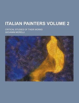 Book cover for Italian Painters; Critical Studies of Their Works Volume 2