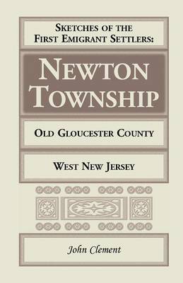 Book cover for Sketches of the First Emigrant Settlers - Newton Township, Old Gloucester County, West New Jersey