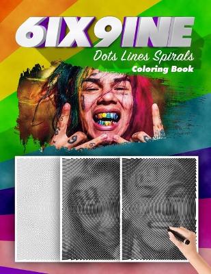 Cover of 6ix9ine Dots Lines Spirals Coloring Book
