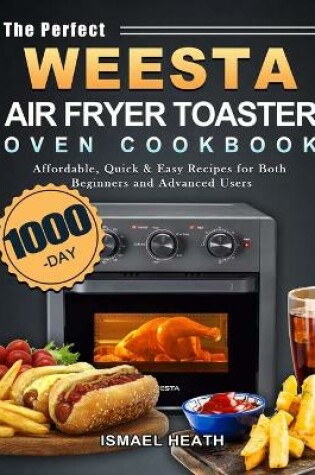 Cover of The Perfect WEESTA Air Fryer Toaster Oven Cookbook