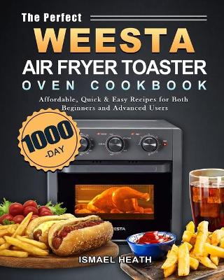 Cover of The Perfect WEESTA Air Fryer Toaster Oven Cookbook