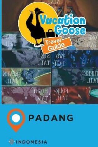 Cover of Vacation Goose Travel Guide Padang Indonesia