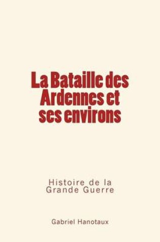 Cover of La Bataille Des Ardennes Et Ses Environs