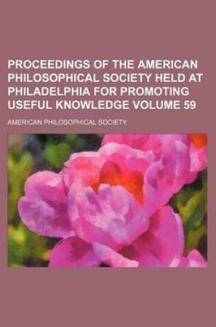 Cover of Proceedings of the American Philosophical Society Held at Philadelphia for Promoting Useful Knowledge Volume 59