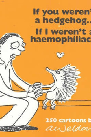 Cover of If You Weren't a Hedgehog...If I Wasn't a Haemophiliac