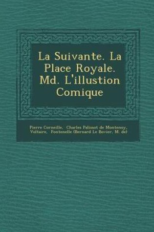 Cover of La Suivante. La Place Royale. M D . L'Illustion Comique