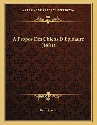 Book cover for A Propos Des Chiens D'Epidaure (1884)