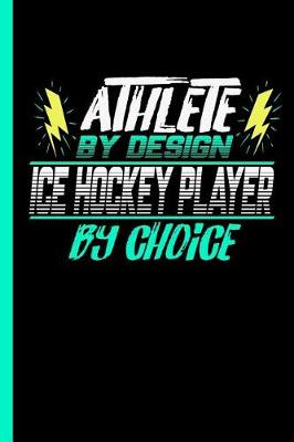 Book cover for Athlete By Design Ice Hockey Player By Choice