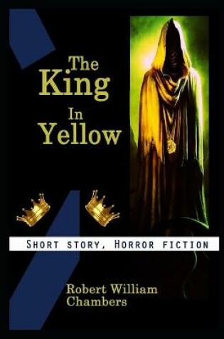 Cover of The King In Yellow By Robert William Chambers Illustrated Novel