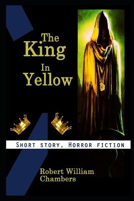 Book cover for The King In Yellow By Robert William Chambers Illustrated Novel
