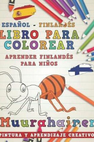 Cover of Libro Para Colorear Español - Finlandés I Aprender Finlandés Para Niños I Pintura Y Aprendizaje Creativo