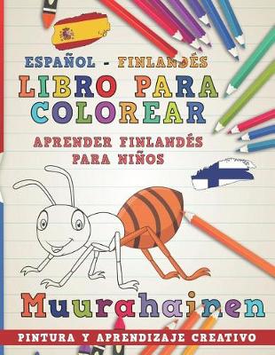 Cover of Libro Para Colorear Español - Finlandés I Aprender Finlandés Para Niños I Pintura Y Aprendizaje Creativo