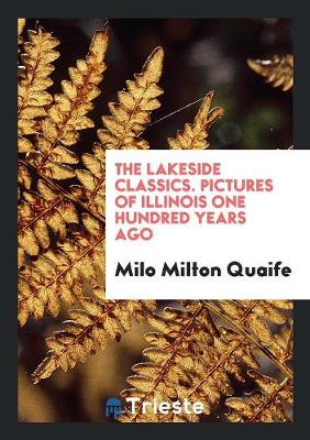 Book cover for The Lakeside Classics. Pictures of Illinois One Hundred Years Ago