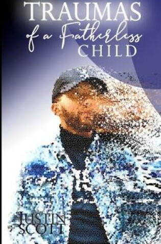 Cover of Traumas of a Fatherless Child