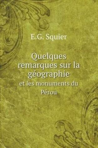 Cover of Quelques remarques sur la ge&#769;ographie et les monuments du Pe&#769;rou