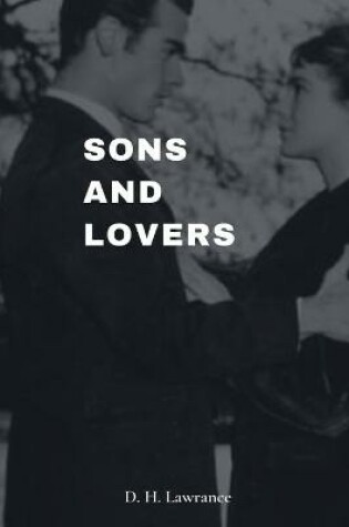 Cover of Sons and Lovers by David Herbert Lawrence Annotated Edition