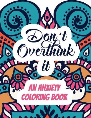 Book cover for Don't Overthink it - An Anxiety Coloring Book