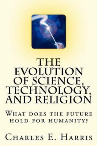 Cover of The Evolution of Science, Technology, and Religion