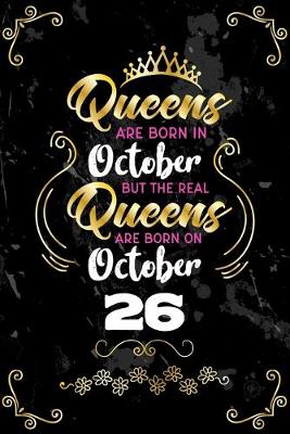 Book cover for Queens Are Born In October But The Real Queens Are Born On October 26