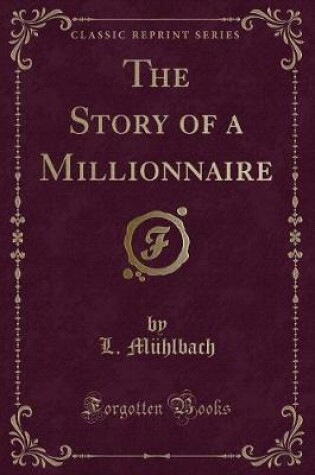Cover of The Story of a Millionnaire (Classic Reprint)