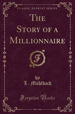 Book cover for The Story of a Millionnaire (Classic Reprint)
