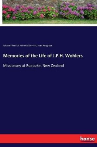 Cover of Memories of the Life of J.F.H. Wohlers