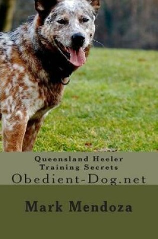 Cover of Queensland Heeler Training Secrets