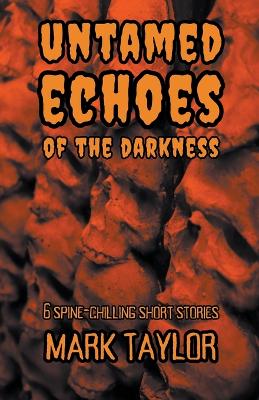 Cover of Untamed Echoes of the Darkness